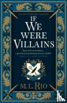 Rio, M. L. - If We Were Villains - Illustrated Edition: The sensational TikTok Book Club pick - Illustrated Edition