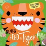 Greening, Rosie - NEVER FEED A TIGER!
