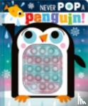 Hainsby, Christie - Never Pop a Penguin!