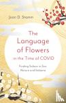 Stamm, Joan D. - Language of Flowers in the Time of COVID, The - Finding Solace in Zen, Nature and Ikebana