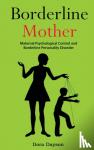 Dayson, Dora - Borderline Mother - Maternal Psychological Control and Borderline Personality Disorder