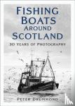 Drummond, Peter - Fishing Boats Around Scotland