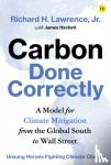 Lawrence, Jr., Richard H. - Carbon Done Correctly - A Model for Climate Mitigation from the Global South to Wall Street