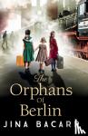 Bacarr, Jina - The Orphans of Berlin - The heartbreaking World War 2 historical novel by Jina Bacarr
