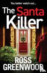 Greenwood, Ross - The Santa Killer - The addictive, page-turning crime thriller from Ross Greenwood