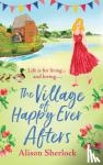Alison Sherlock - The Village of Happy Ever Afters