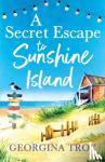 Georgina Troy - A Secret Escape to Sunshine Island