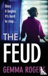 Rogers, Gemma - The Feud - The totally gripping domestic psychological thriller from Gemma Rogers