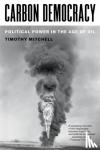 Mitchell, Timothy - Carbon Democracy - Political Power in the Age of Oil