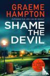 Hampton, Graeme - Shame the Devil - A twisty, unputdownable crime thriller