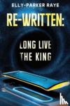Raye, Elly-Parker - Re-Written: Long Live the King - Long Live the King
