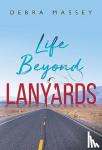 Massey, Debra - Life Beyond Lanyards