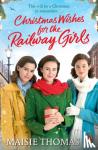 Thomas, Maisie - Christmas Wishes for the Railway Girls - (The Railway Girls Series, 8)