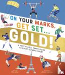 Allen, Scott - On Your Marks, Get Set, Gold! - A Fact-Filled, Funny Guide to Every Olympic Sport