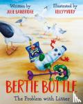 Bainbridge, Julie - Bertie Bottle - The Problem with Litter
