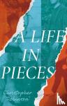 Robinson, Christopher - A Life in Pieces