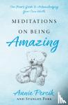 Percik, Annie, Park, Stanley - Meditations On Being Amazing - One Bear’s Guide to Acknowledging Your Own Worth