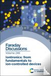  - Iontronics: From Fundamentals to Ion-controlled Devices - Faraday Discussion 246