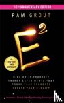 Grout, Pam - E-Squared (10th Anniversary Edition) - Nine Do-It-Yourself Energy Experiments That Prove Your Thoughts Create Your Reality