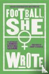  - Football, She Wrote - An Anthology of Women's Writing on the Game