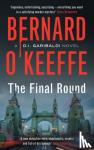 O'Keeffe, Bernard - The Final Round