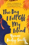 Bailey-Smith, Yvonne - The Day I Fell Off My Island