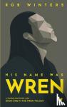 Winters, Rob - His Name was Wren