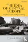 Dhand, Otilia (Teneo Intelligence) - The Idea of Central Europe - Geopolitics, Culture and Regional Identity