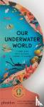 Lowell Gallion, Sue, Feng, Lisk - Our Underwater World - A First Dive into Oceans, Lakes, and Rivers