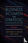 Ragas, Matthew W. (DePaul University, USA), Culp, Ron (DePaul University, USA) - Business Acumen for Strategic Communicators - A Primer