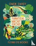 Davey, Owen - Fanatical About Frogs