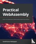 N, Sendil Kumar - Practical WebAssembly - Explore the fundamentals of WebAssembly programming using Rust