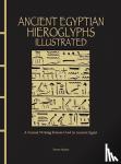 Naylor, Trevor - Ancient Egyptian Hieroglyphs Illustrated - A Formal Writing System Used in Ancient Egypt