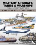 Jackson, Robert, Ross, David, Winchester, Jim - Military Aircraft, Tanks and Warships Visual Encyclopedia - More than 1000 colour illustrations