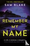 Blake, Sam (Author) - Remember My Name