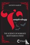 Harkup, Kathryn - Vampirology - The Science of Horror's Most Famous Fiend