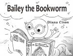 Cison, Diana - Bailey the Bookworm
