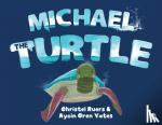 Aycin Oren Yates, Christel Ruers & - Michael the Turtle