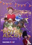 Pulford, Nick - Racing Post Royal Ascot Guide 2023