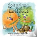 Laywood-Hill, Sam - Fizzle and Fuzz's First Christmas