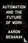 Benanav, Aaron - Automation and the Future of Work