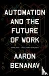 Benanav, Aaron - Automation and the Future of Work