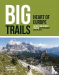  - Big Trails: Heart of Europe - The best long-distance trails in Western Europe and the Alps