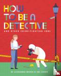 Beever, DC Alexandra - How to be a Detective and Other Crime-Fighting Jobs
