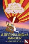 Todd Taylor, Sarah - Alice Eclair, Spy Extraordinaire!: A Sprinkling of Danger