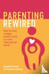 Punter, Danielle, Chaney, Charlotte - Parenting Rewired - How to Raise a Happy Autistic Child in a Very Neurotypical World