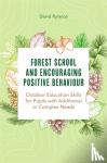 Rylance, Dave - Forest School and Encouraging Positive Behaviour