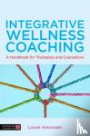 Alexander, Laurel - Integrative Wellness Coaching - A Handbook for Therapists and Counsellors