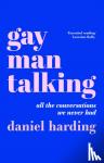 Harding, Daniel - Gay Man Talking - All the Conversations We Never Had