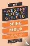 Masterman, Tanya, Purkis, Yenn - The Awesome Autistic Guide to Being Proud - Feeling Good About Who You Are